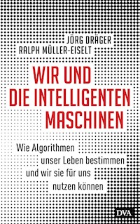 Wir und die intelligenten Maschinen - Jörg Dräger - E-Book