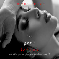 Les Gens Idéaux (Un thriller psychologique avec Jessie Hunt, tome 27) - Blake Pierce - Hörbuch
