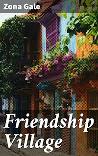 Friendship Village - Zona Gale - E-Book