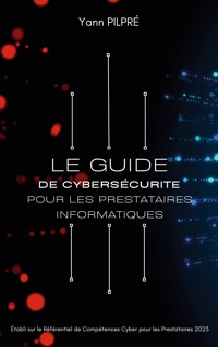 Guide de cybersécurité - Yann Pilpré - E-Book