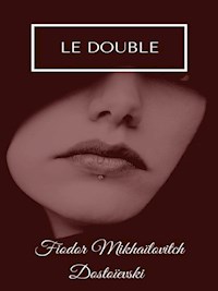 Le Double - Fiodor Mikhaïlovitch Dostoïevski - E-Book