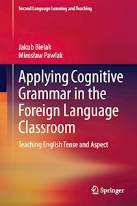 Applying Cognitive Grammar in the Foreign Language Classroom - Jakub Bielak - E-Book