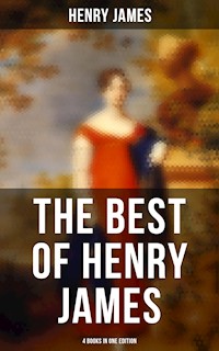 The Best of Henry James (4 Books in One Edition) - Henry James - E-Book