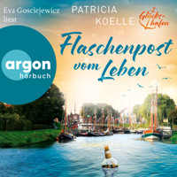 Flaschenpost vom Leben - Glückshafen-Reihe, Band 1 (Ungekürzte Lesung) - Patricia Koelle - Hörbuch