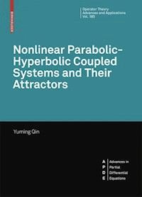 Nonlinear Parabolic-Hyperbolic Coupled Systems and Their Attractors - Yuming Qin - E-Book
