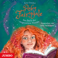 Ruby Fairygale. Das Buch der vergessenen Wunder [Band 8] - Kira Gembri - Hörbuch