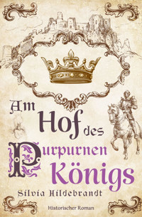 Am Hof des purpurnen Königs - Silvia Hildebrandt - E-Book