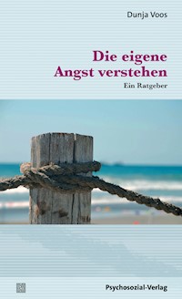 Die eigene Angst verstehen - Dunja Voos - E-Book