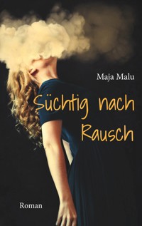 Süchtig nach Rausch - Maja Malu - E-Book