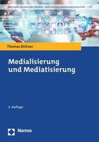 Medialisierung und Mediatisierung - Thomas Birkner - E-Book