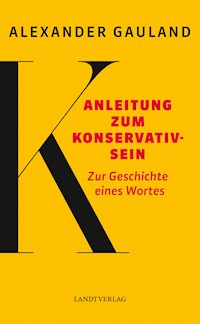 Anleitung zum Konservativsein - Alexander Gauland - E-Book