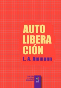 [Colección del Nuevo Humanismo] Autoliberacion - Luis A. Ammann - E-Book
