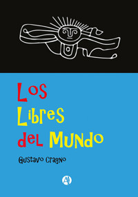 Los libres del mundo - Gustavo Cragno - E-Book