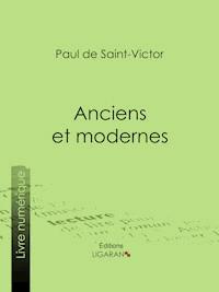 Anciens et modernes - Paul de Saint-Victor - E-Book