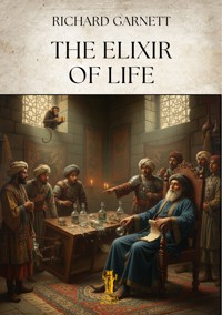 The Elixir of Life - Richard Garnett - E-Book