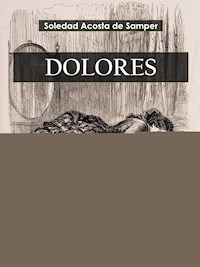 Dolores - Soledad Acosta De Samper - E-Book