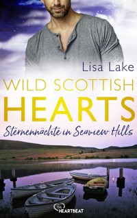 Wild Scottish Hearts – Sternennächte in Seaview Hills - Lisa Lake - E-Book