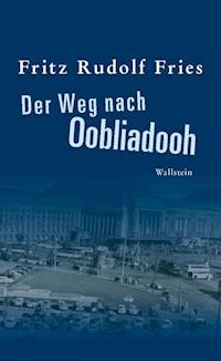 Der Weg nach Oobliadooh - Fritz Rudolf Fries - E-Book