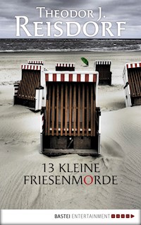 13 kleine Friesenmorde - Theodor J. Reisdorf - E-Book