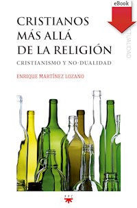 Cristianos más allá de la religión - Enrique Martínez Lozano - E-Book