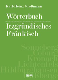 Wörterbuch itzgründisches Fränkisch - Karl-Heinz Großmann - E-Book