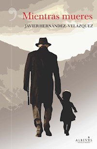 Mientras mueres - Javier Hernández-Velázquez - E-Book