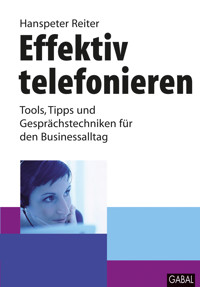 Effektiv telefonieren - Hanspeter Reiter - E-Book