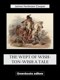 The Wept of Wish-Ton-Wish A Tale - James Fenimore Cooper - E-Book