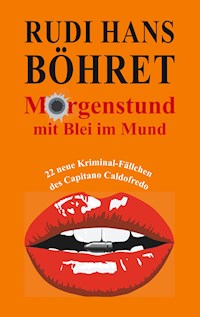 Morgenstund mit Blei im Mund - Rudi Hans Böhret - E-Book