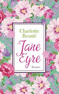 Jane Eyre - Charlotte Bronte - E-Book