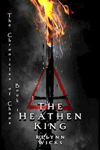 The Heathen King - Relynn Wicks - E-Book