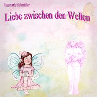 Liebe zwischen den Welten - Rosemarie Eichmüller - E-Book