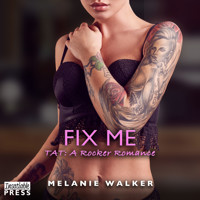 Fix Me - TAT: A Rocker Romance, Book 7 (Unabridged) - Melanie Walker - Hörbuch