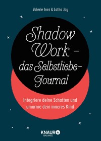 Shadow Work - das Selbstliebe-Journal - Latha Jay - E-Book