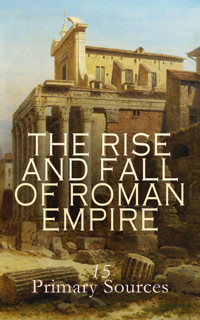 The Rise and Fall of Roman Empire: 15 Primary Sources - Livy - E-Book