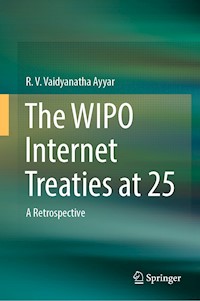 The WIPO Internet Treaties at 25 - R. V. Vaidyanatha Ayyar - E-Book