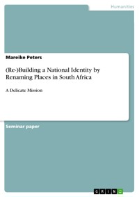 (Re-)Building a National Identity by Renaming Places in South Africa - Mareike Peters - E-Book