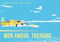 Mon amour, toujours ... - Matthias Freytag - E-Book