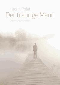 Der traurige Mann - Haci H. Polat - E-Book