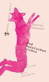 Und dazwischen nichts - Mathieu Riboulet - E-Book