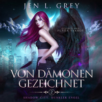 Von Dämonen gezeichnet -Shadow City: Dunkler Engel Band 2 - Fantasy Hörbuch - Jen L. Grey - Hörbuch