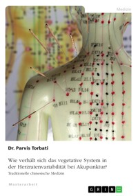 Wie verhält sich das vegetative System in der Herzratenvariabilität bei Akupunktur? - Parvis Torbati - E-Book