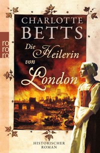 Die Heilerin von London - Charlotte Betts - E-Book