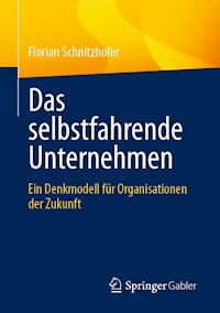 Das selbstfahrende Unternehmen - Florian Schnitzhofer - E-Book