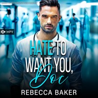 Hate to want you, Doc - Rebecca Baker - Hörbuch