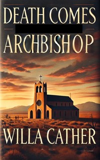 Death Comes for the Archbishop - Willa cather - E-Book