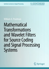 Mathematical Transformations and Wavelet Filters for Source Coding and Signal Processing Systems - William A. Pearlman - E-Book