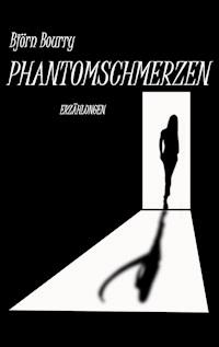 Phantomschmerzen - Björn Bourry - E-Book