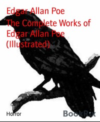 The Complete Works of Edgar Allan Poe (Illustrated) - Edgar Allan Poe - E-Book