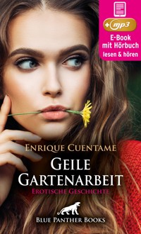 Geile Gartenarbeit | Erotik Audio Story | Erotisches Hörbuch - Enrique Cuentame - E-Book